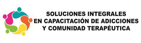 SOLUCIONES INTEGRALES EN CAPACITACION DE ADICCION Y COMUNIDAD TERAPEUTICA